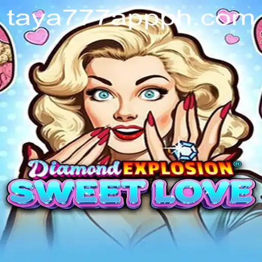 Exploring the Exciting World of DiamondExplosionSweetLove on Taya777 App