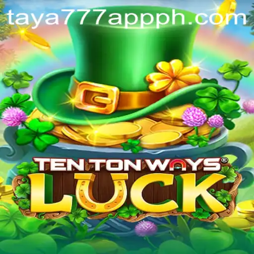 Explore the Exciting World of TenTonWaysLuck on Taya777 App