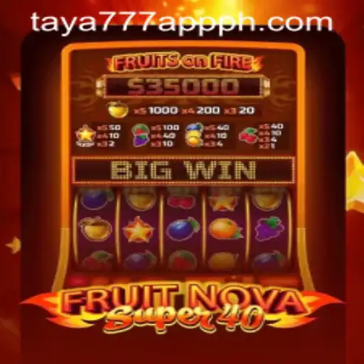 An In-Depth Look at FruitNovaSuper40 on the Taya777 App