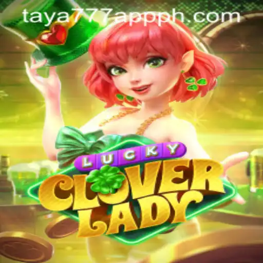 Exploring the Enchanting World of LuckyCloverLady on Taya777 App