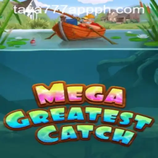 MegaGreatestCatch: Dive into the Excitement with Taya777 App