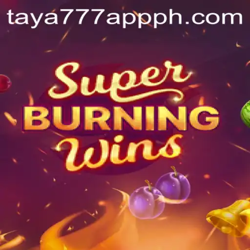 Exploring SuperBurningWins: A Classic With a Modern Twist on Taya777 App