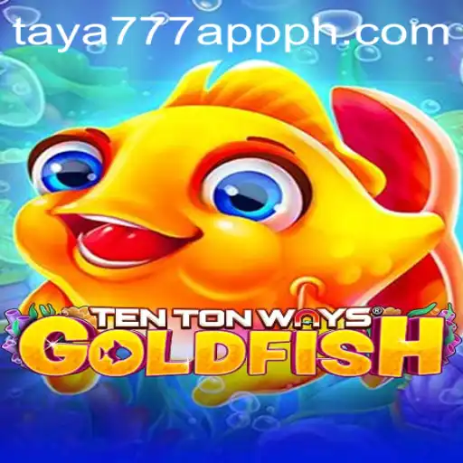 Exploring the Exciting World of TenTonWaysGoldfish on Taya777 App